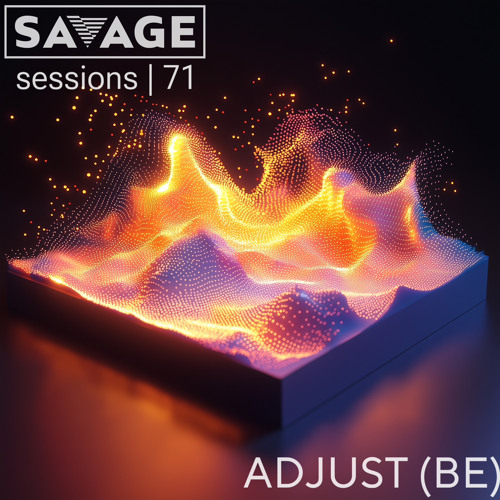 Savage Sessions | 71 | Adjust (BE) [Belgium]