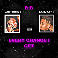 EVERY CHANCE THAT I GET (remix)ft lahjay4x