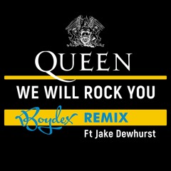 We Will Rock You Boydex remix Ft Jake Dewhurst