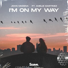 John Modena - I'm On My Way (ft. Amelie Martinez)