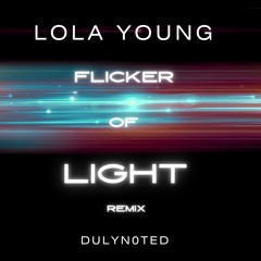 Lola Young - Flicker Of Light (Dulyn0ted Remix) REMASTERED