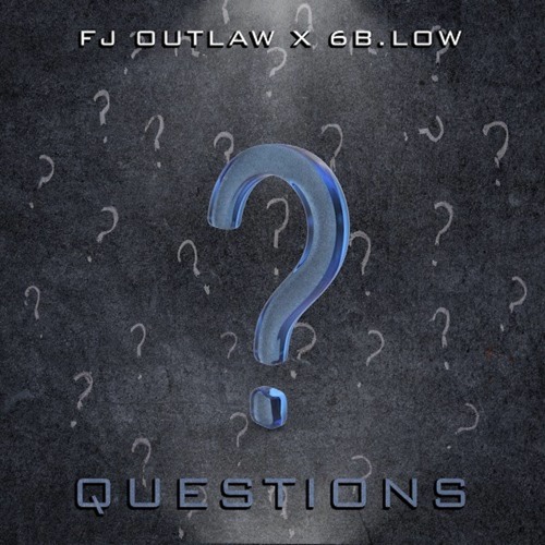 FJ OUTLAW - QUESTIONS Ft. 6B.LOW