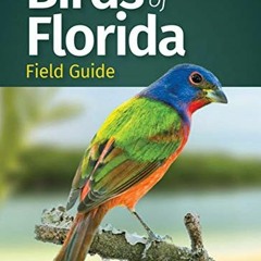 View [EPUB KINDLE PDF EBOOK] Birds of Florida Field Guide (Bird Identification Guides