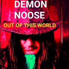DEMON NOOSE -out of this world