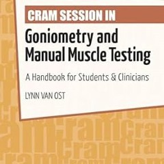 READ DOWNLOAD% Cram Session in Goniometry and Manual Muscle Testing: A Handbook for Students &