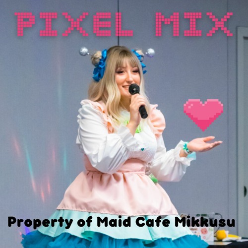 Pixel Mix - Maid Cafe Mikkusu Theme Song