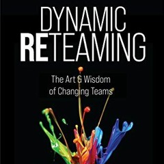 Read ❤️ PDF Dynamic Reteaming: The Art and Wisdom of Changing Teams by  Heidi Helfand