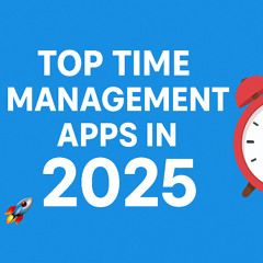 Best Time Organization Applications in 2025: Productivity like a Pro
