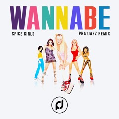 Spice Girls - Wannabe (PhatJazz Remix)