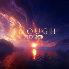 Enough - 3EO & 3CHO