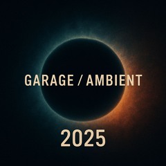 Garage/Ambient 2025 by Oblivor