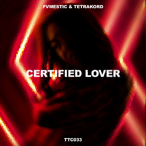 FVMESTIC, TETRAKORD - Certified Lover [TTC033]