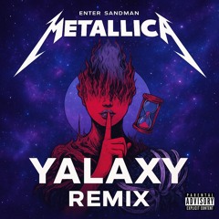 Metallica - Enter Sandman (YALAXY Remix)