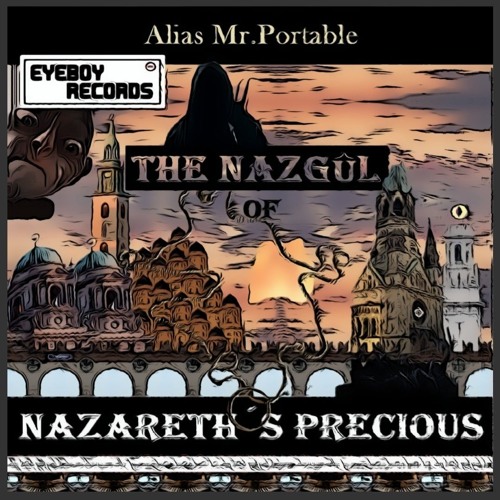 Alias Mr. Portable - Nazgûl of Nazareth's Precious