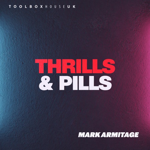Stream Mark Armitage - Thrills & Pills (Original Mix) [Toolbox House] by Mark  Armitage | Listen online for free on SoundCloud