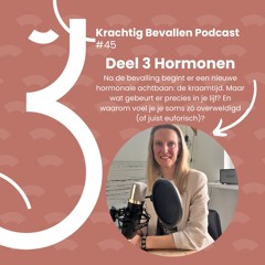 #45 Hormonentrilogie deel 3 Na de bevalling begint er een nieuwe hormonale achtbaan: de kraamtijd.