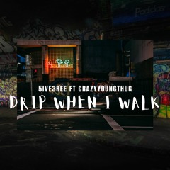 drip when i walk ft. crazyyoungthug (prod. CEDE)