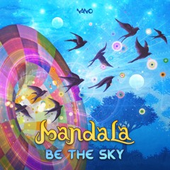 Mandala - Be The Sky (clip)