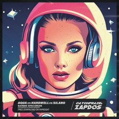 Aqua Vs Hardwell Vs Silano - Barbie Spaceman (Catchfraze & Zapdos Mashup)