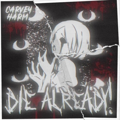 Carvey Harm - DIE ALREADY!