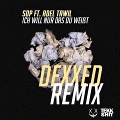 SDP ft. Adel Tawil - Ich Will Nur Das Du Weißt (DEXXED Remix)