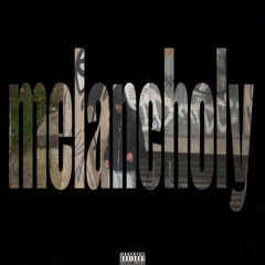 MELANCHOLY