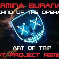 Camina Burana - Techno Of The Opera- Art Of Trip - Remix By HVT PROJECT