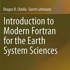 [Read] [EPUB KINDLE PDF EBOOK] Introduction to Modern Fortran for the Earth System Sc