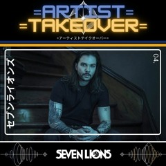 =Artist Takeover= - 04 - Seven Lions (Playlist Mix)