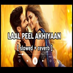 SLOWED REVERB -Laal Peeli Akhiyaan SRM Lofi trending song