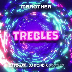 MBrother - Trebles (DJ Tomuś & DJ KondiX Bootleg)