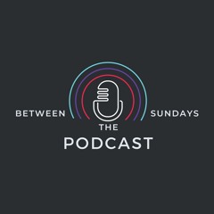 Between The Sundays | Season 2 Episode 8