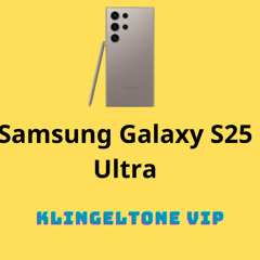 Laden Sie den Klingelton Samsung Galaxy S25 Ultra kostenlos herunter