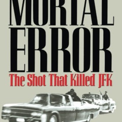 DOWNLOAD PDF ☑️ Mortal Error: The Shot That Killed JFK by  Bonar Menninger [EBOOK EPU