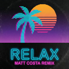 RELAX - MIKA  (Matt Costa Remix) FREE DL