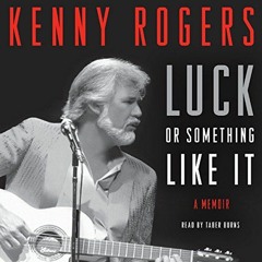 [Access] EBOOK EPUB KINDLE PDF Luck or Something Like It: A Memoir by  Kenny Rogers,T