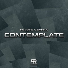 Peyote X Sypha - Contemplate [Free Download]