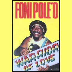 Foni Pole'o - Warrior of Love