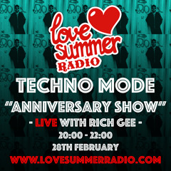 TECHNO MODE LIVE 13 "1st ANNIVERSARY SHOW" with Rich Gee on Love Summer Radio