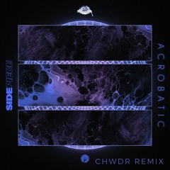SIDEPIECE - Acrobatic (CHWDR Remix)
