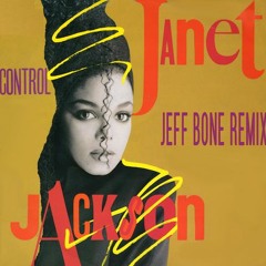Janet Jackson 'Control' - JEFF BONE (House Remix)