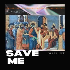 Save Me (Skywalker)
