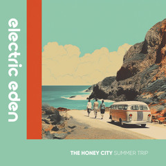 The Honey City - Summer Trip [Electric Eden Records]