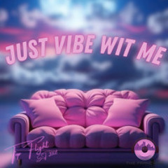 JUST VIBE WIT ME 22