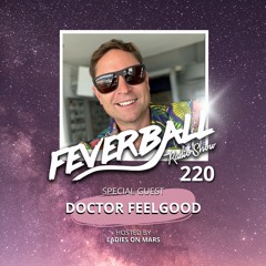 Feverball Radio Show 220 With Ladies On Mars + Special Guest DOCTOR FEELGOOD