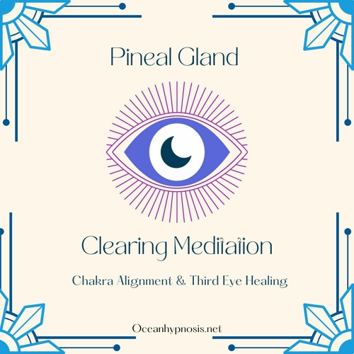 Pineal Gland Clearing Meditation