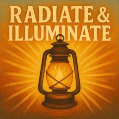 Radiate & Illuminate