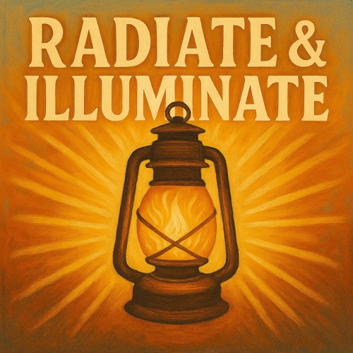 Radiate & Illuminate