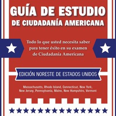 [PDF READ ONLINE] Gu?a de Estudio de Ciudadan?a Americana: Edici?n Noreste de Estados Unid