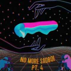 No More Sad Boi Pt. 4